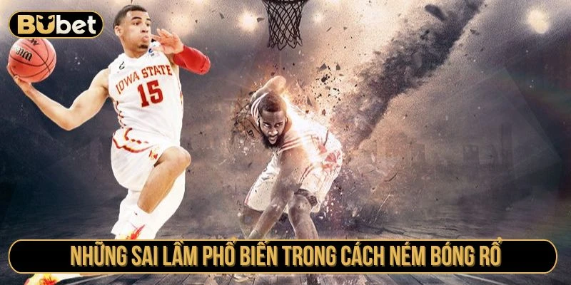 Những sai lầm phổ biến trong cách ném bóng rổ