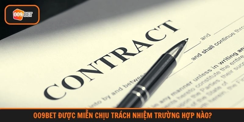 009BET được miễn chịu trách nhiệm trường hợp nào?