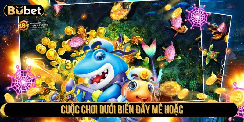 Cuộc chơi dưới biển đầy mê hoặc 