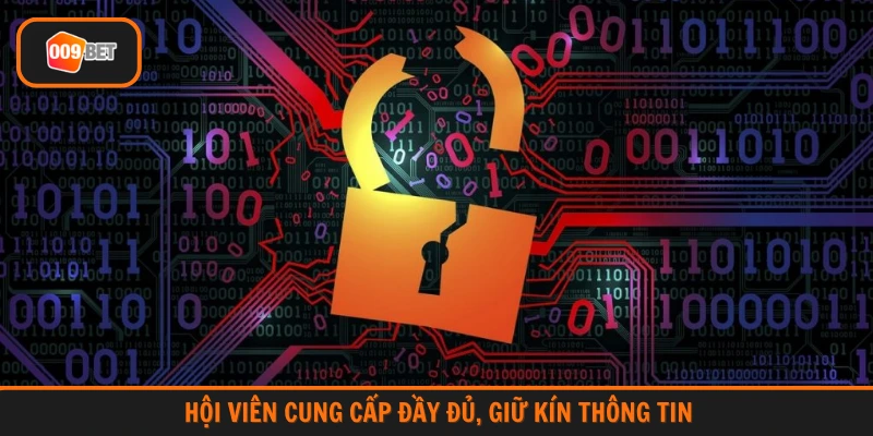 Hội viên cung cấp đầy đủ, giữ kín thông tin 