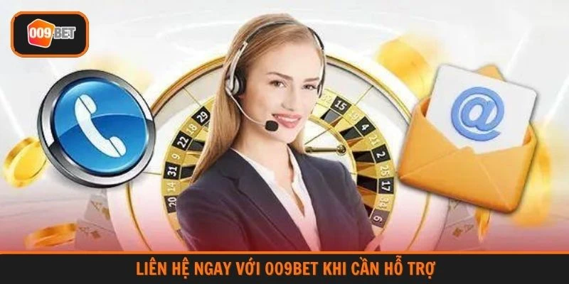 Liên hệ ngay với 009BET khi cần hỗ trợ