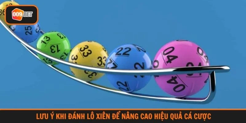 Lưu ý khi đánh lô xiên để nâng cao hiệu quả cá cược