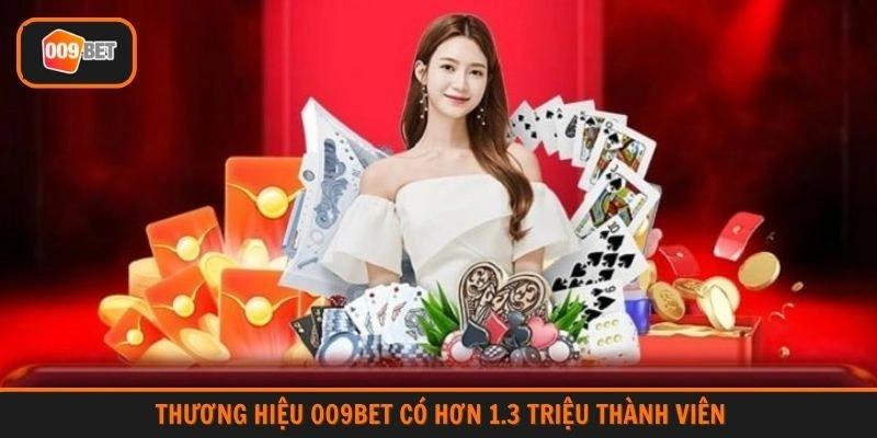 Thương hiệu 009BET có hơn 1.3 triệu thành viên